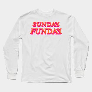 SUNDAY FUNDAY Long Sleeve T-Shirt